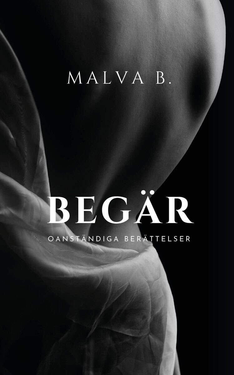 Malva B : Begär : oanständiga berättelser