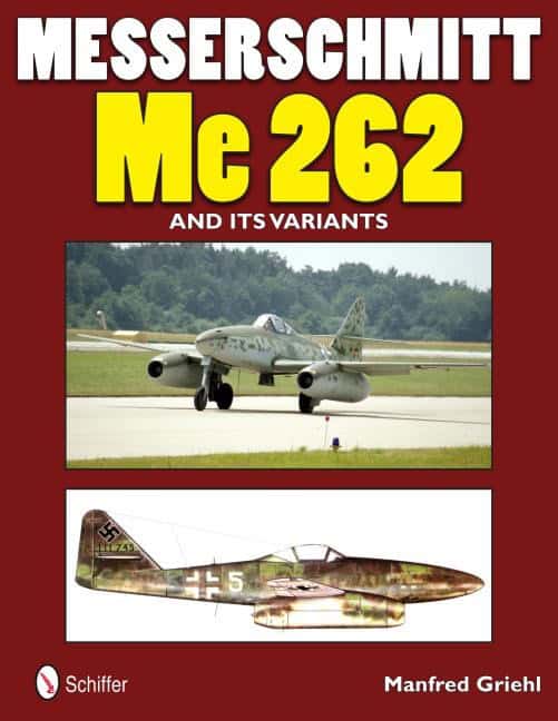 Manfred Griehl : Messerschmitt me 262 and its variants