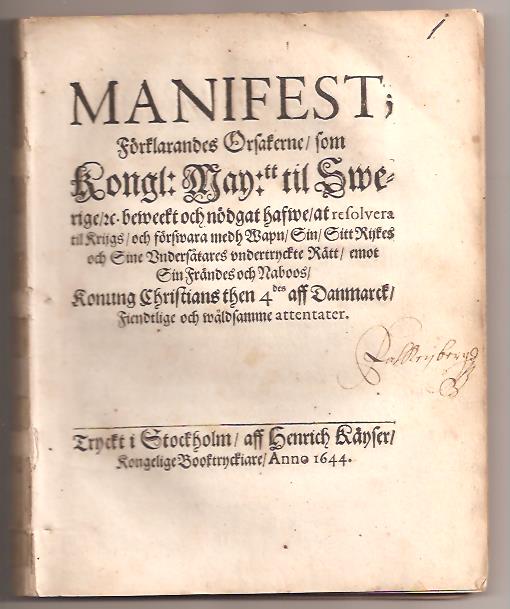 Manifest; förklarandes orsakerne, som Kongl. May:tt til Swerige, etc. beweekt och nödgat hafwe, at resolvera til krijgs, och förswara medh wapn, sin, sitt rijkes och sine vndersåtares vndertryckte rätt, emot sin frändes och naboos, konung Christians then 4des aff Danmarck, fiendtlige och wåldsamme attentater