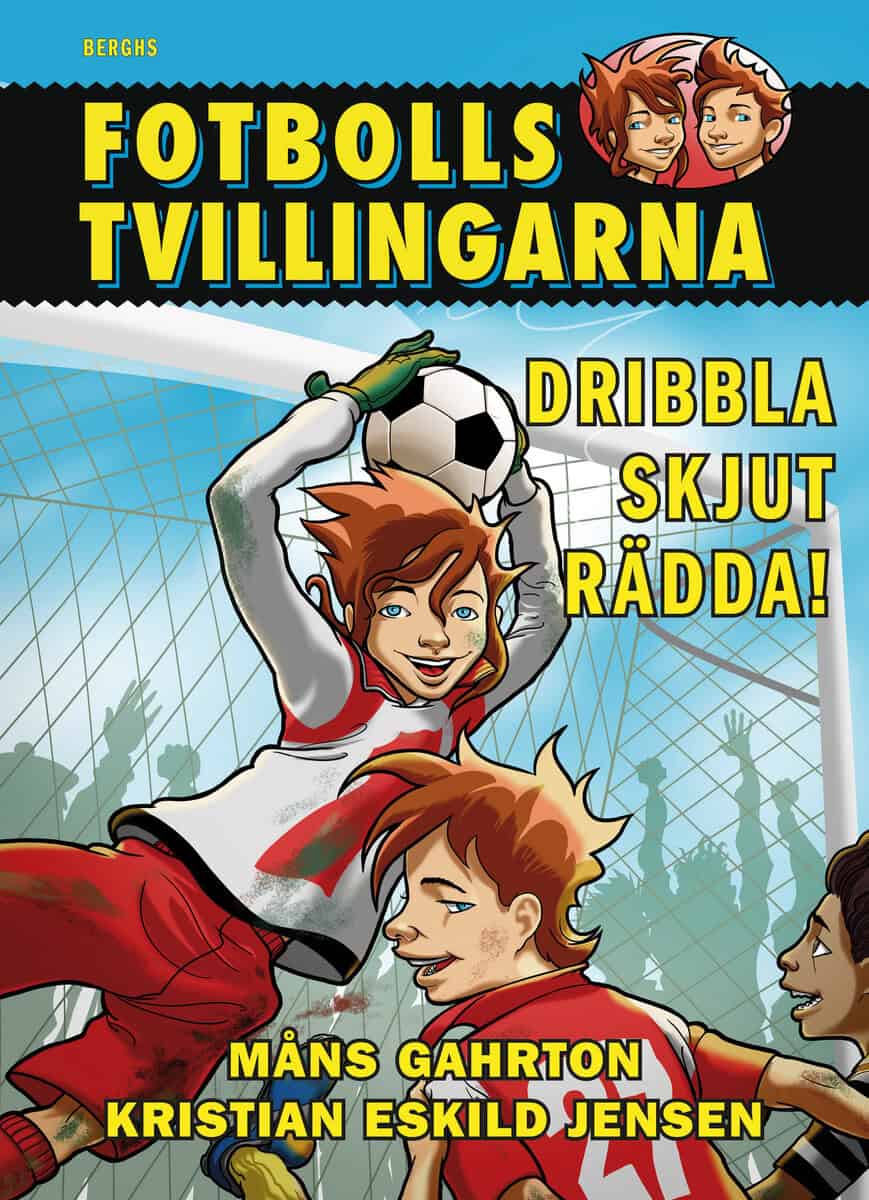 Måns Gahrton : Dribbla, skjut, rädda!