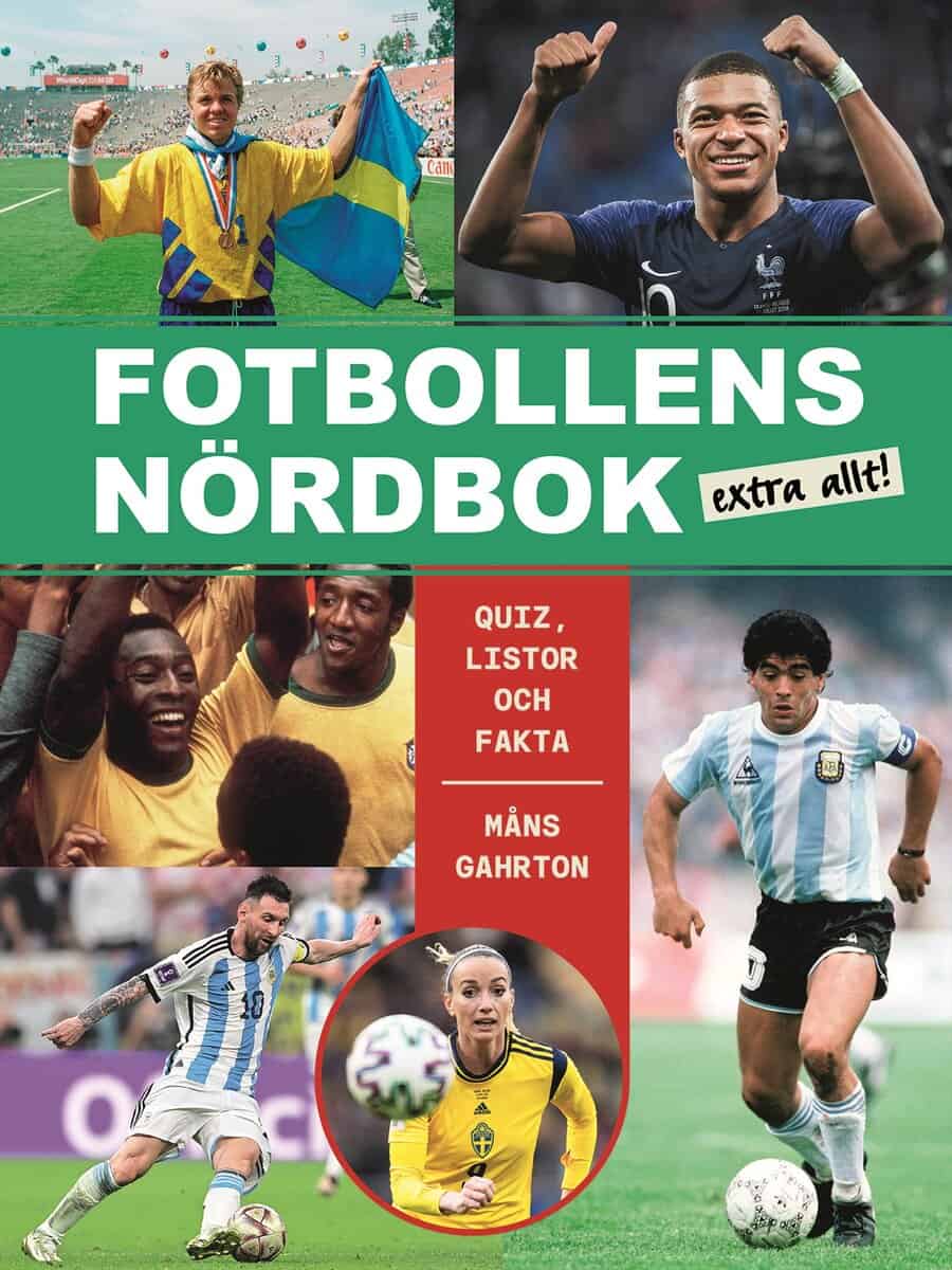 Måns Gahrton : Fotbollens nördbok extra allt - quiz, listor och fakta
