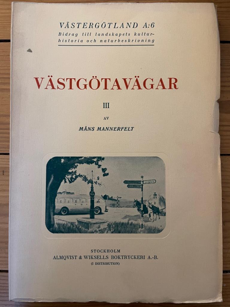 Måns Mannerfelt : Västgötavägar III. Från mitten av 1800-talet till våra dagar