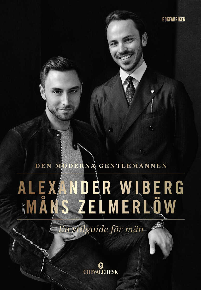 Zelmerlöw, Måns; Wiberg, Alexander; Ehlde, Robin : Den moderna gentlemannen