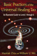 Mantak Chia And William U. Wei : Basic Practices Of Universal Healing Tao