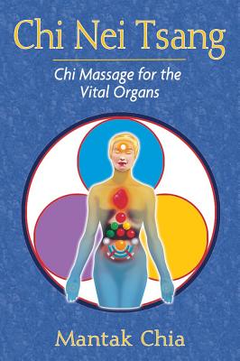 Mantak Chia : Chi nei tsang - chi massage for the vital organs