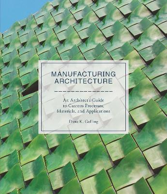 Dana K. Gulling : Manufacturing architecture