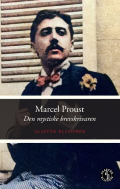 Marcel Proust : Den mystiske brevskrivaren : och andra opublicerade noveller