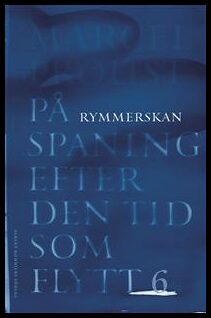 Marcel Proust : På spaning efter den tid som flytt