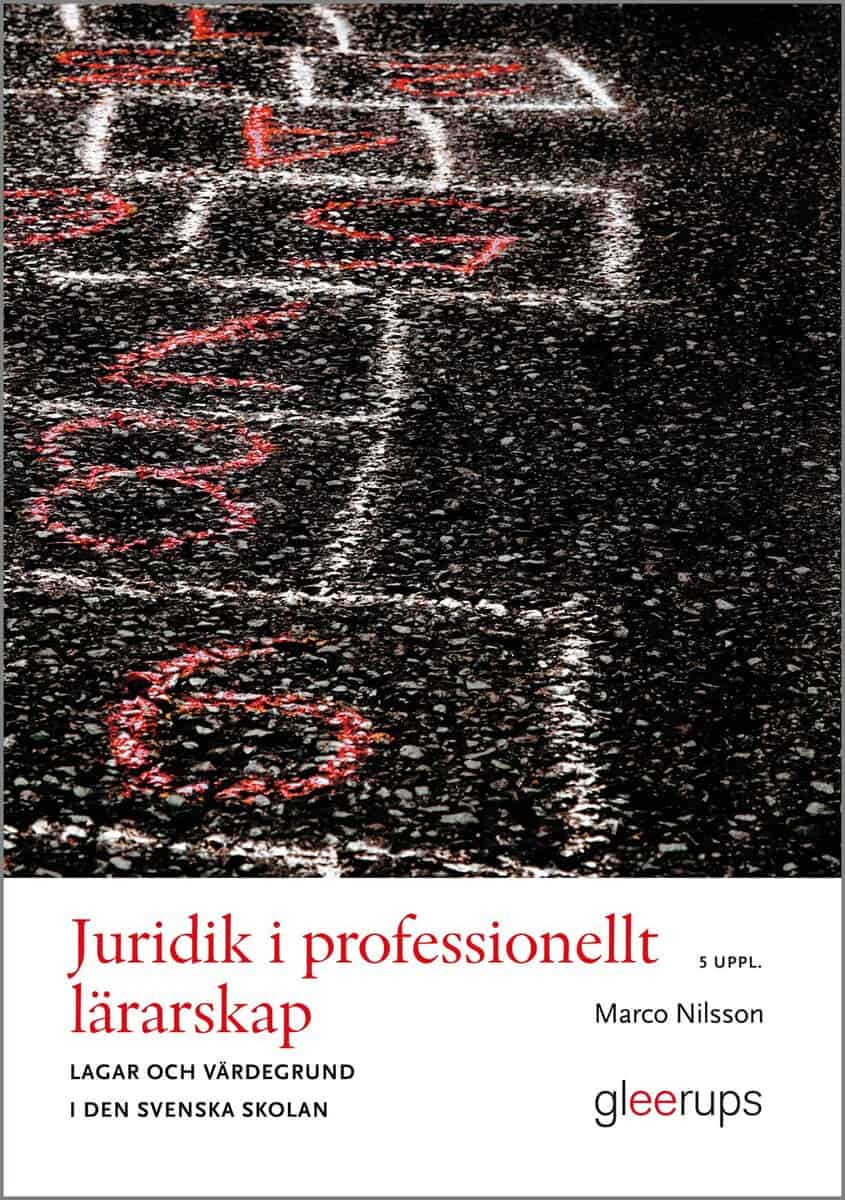 Marco Nilsson : Juridik i professionellt lärarskap : lagar och värdegrund i den svenska skolan