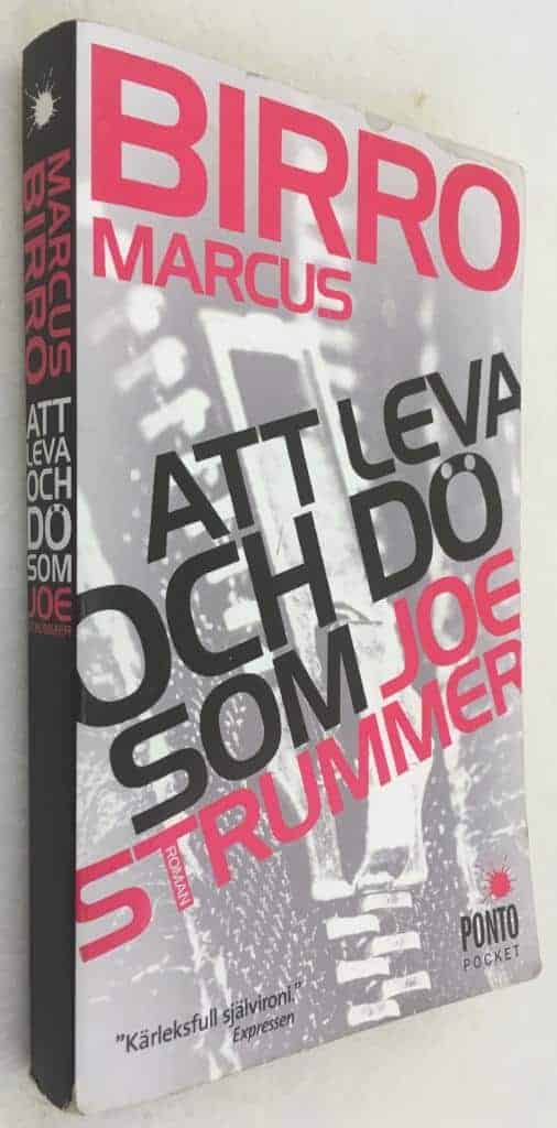 Marcus Birro : Att leva och dö som Joe Strummer