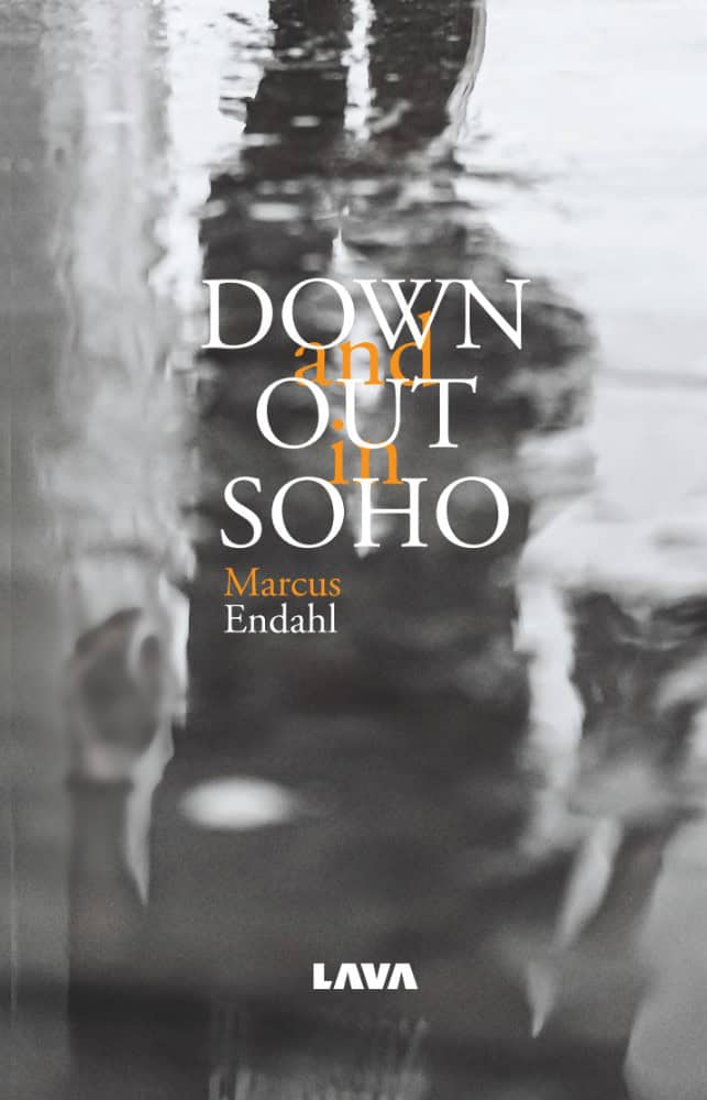 Marcus Endahl : Down and out in SOHO