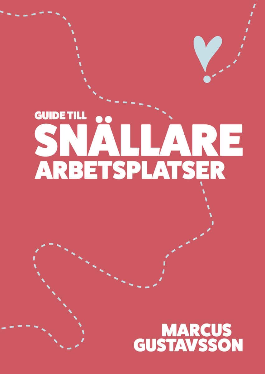 Marcus Gustavsson : Guide till snällare arbetsplatser