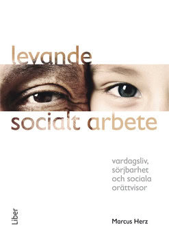 Marcus Herz : Levande socialt arbete : vardagsliv, sörjbarhet och sociala orättvisor