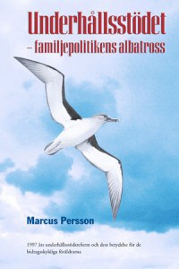 Marcus Persson : Underhållsstödet : familjepolitikens albatross - 1997 års underhållsstödsreform och dess betydelse för de bidragsskyldiga föräldrarna