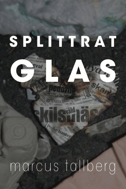 Marcus Tallberg : Splittrat Glas