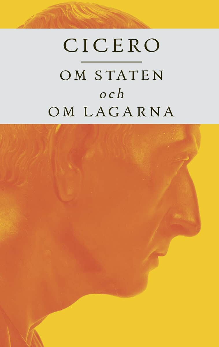 Marcus Tullius Cicero : Om staten och Om lagarna