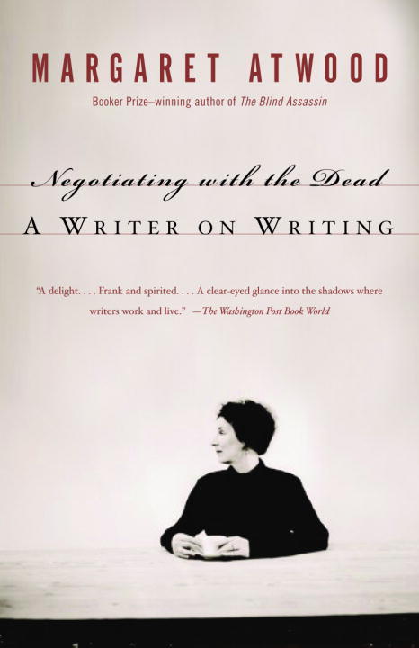 Margaret Atwood : Negotiating with the Dead