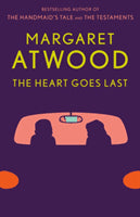 Margaret Atwood : The heart goes last