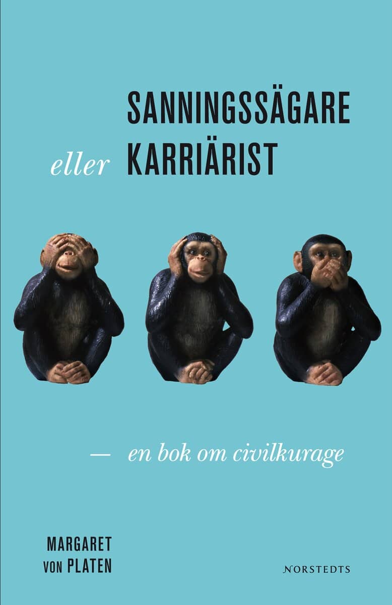 Margaret von Platen : Sanningssägare eller karriärist?: en bok om civilkurage
