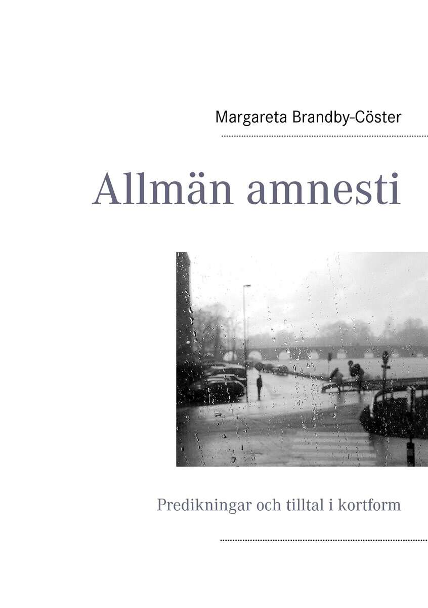Margareta Brandby-Cöster : Allmän amnesti : predikningar och tilltal i kortform