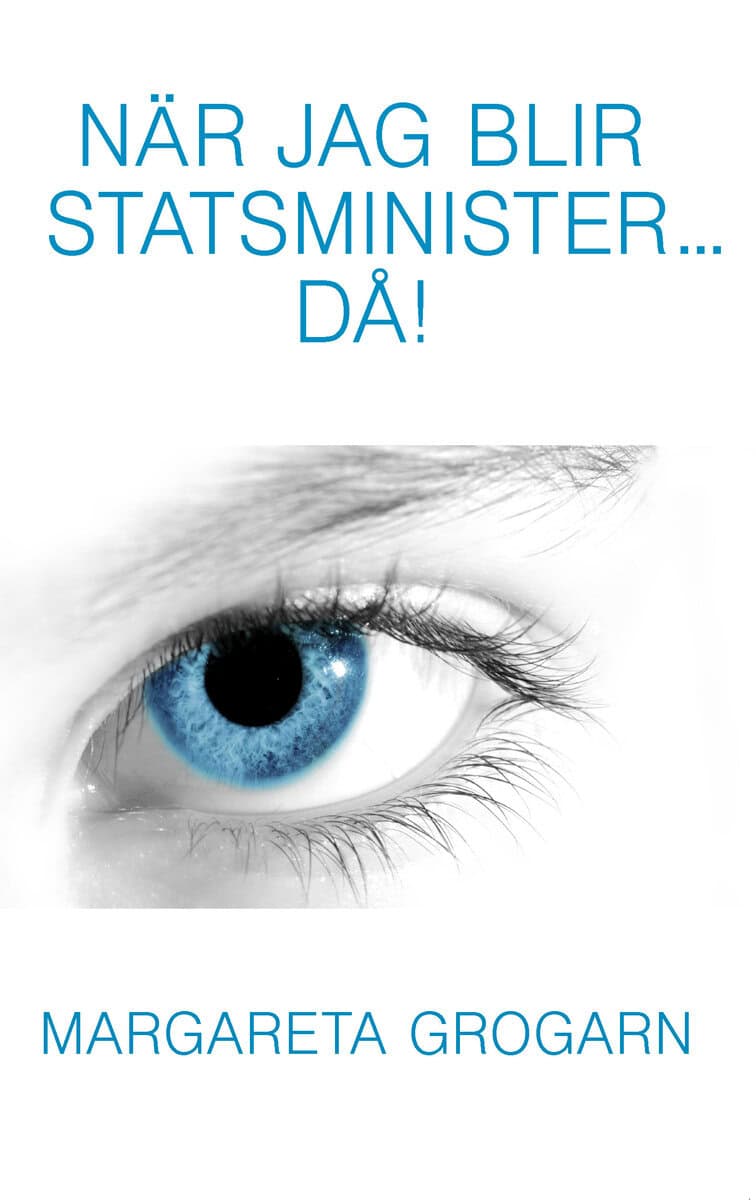 Margareta Grogarn : När jag blir statsminister...då!