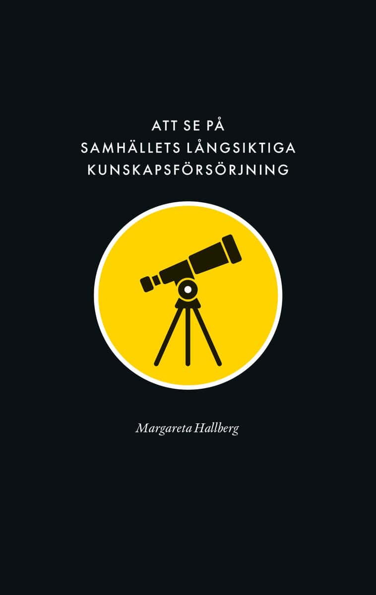 Margareta Hallberg : Att se på samhällets långsiktiga kunskapsförsörjning : reflektioner över forskningens villkor