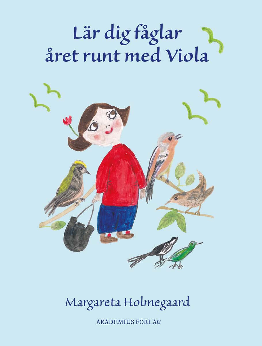 Margareta Holmegaard : Lär dig fåglar året runt med Viola