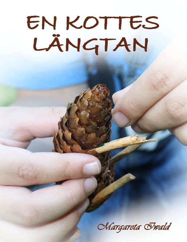 Margareta Iwald : En kottes längtan