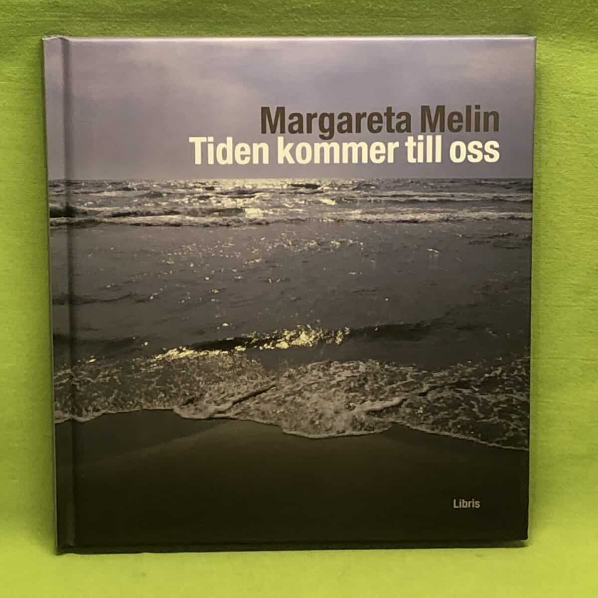 Margareta Melin : Tiden kommer till oss