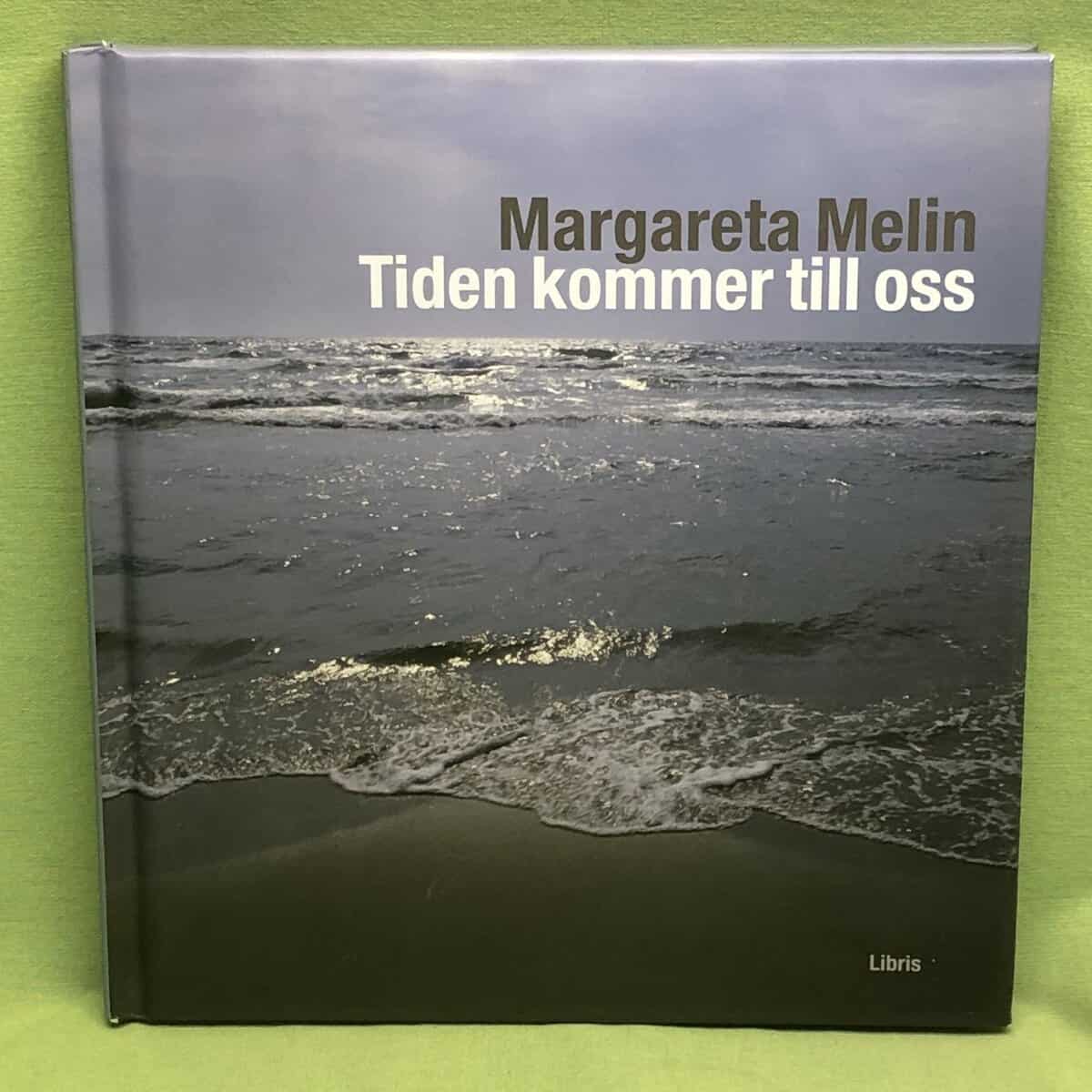 Margareta Melin : Tiden kommer till oss