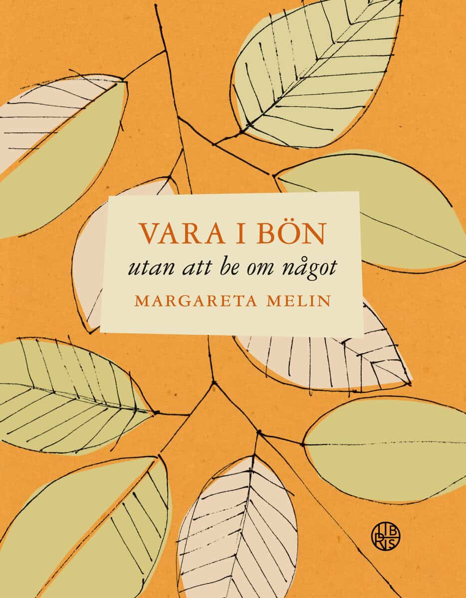 Margareta Melin : Vara i bön utan att be om något