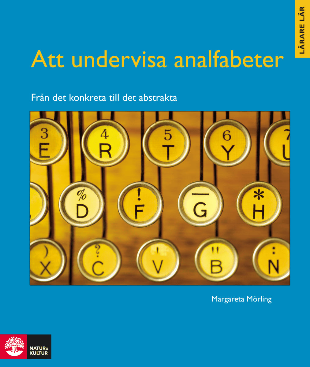 Margareta Mörling : Att undervisa analfabeter : från det konkreta till det abstrakta