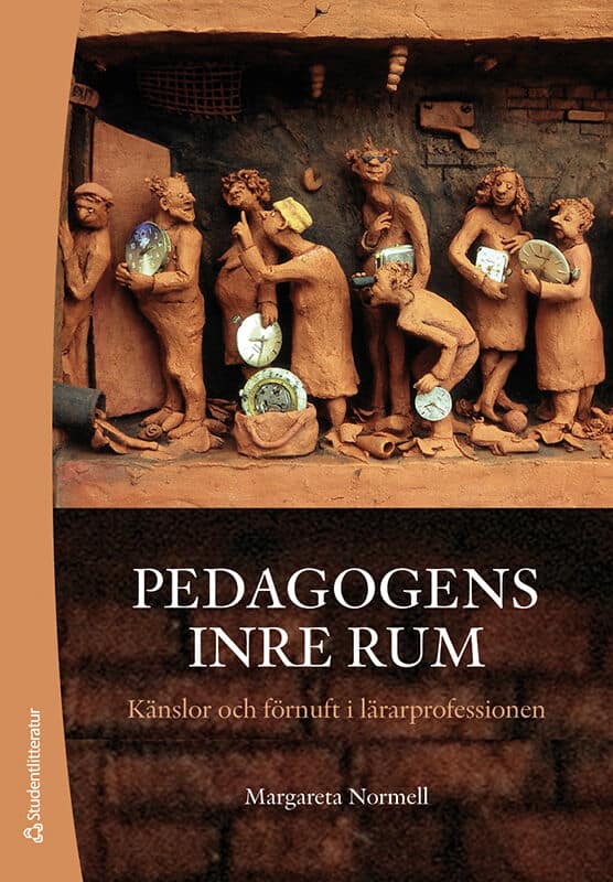 Margareta Normell : Pedagogens inre rum : känslor och förnuft i lärarprofessionen