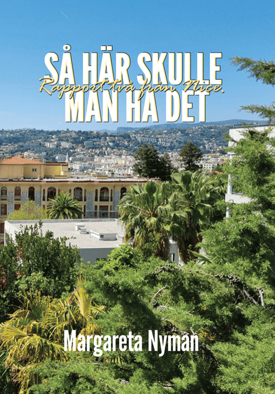 Margareta Nyman : Så här skulle man ha det