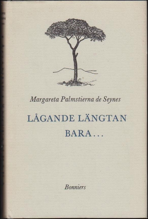 Margareta Palmstierna de Seynes : Lågande längtan bara...