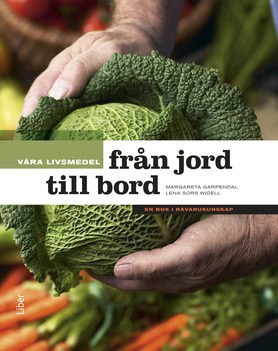 Garpendal, Margareta; Sors Widell, Lena : Våra livsmedel från jord till bord