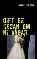 Margit Karlsson : Gift er sedan om ni vågar