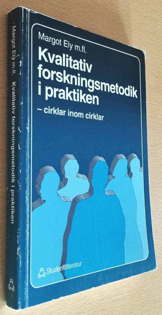 Margot Ely ; Ann McCormack Steinmetz ; Diane Garner ; Teri Friedman ; Margot Anzul : Kvalitativ forskningsmetodik i praktiken