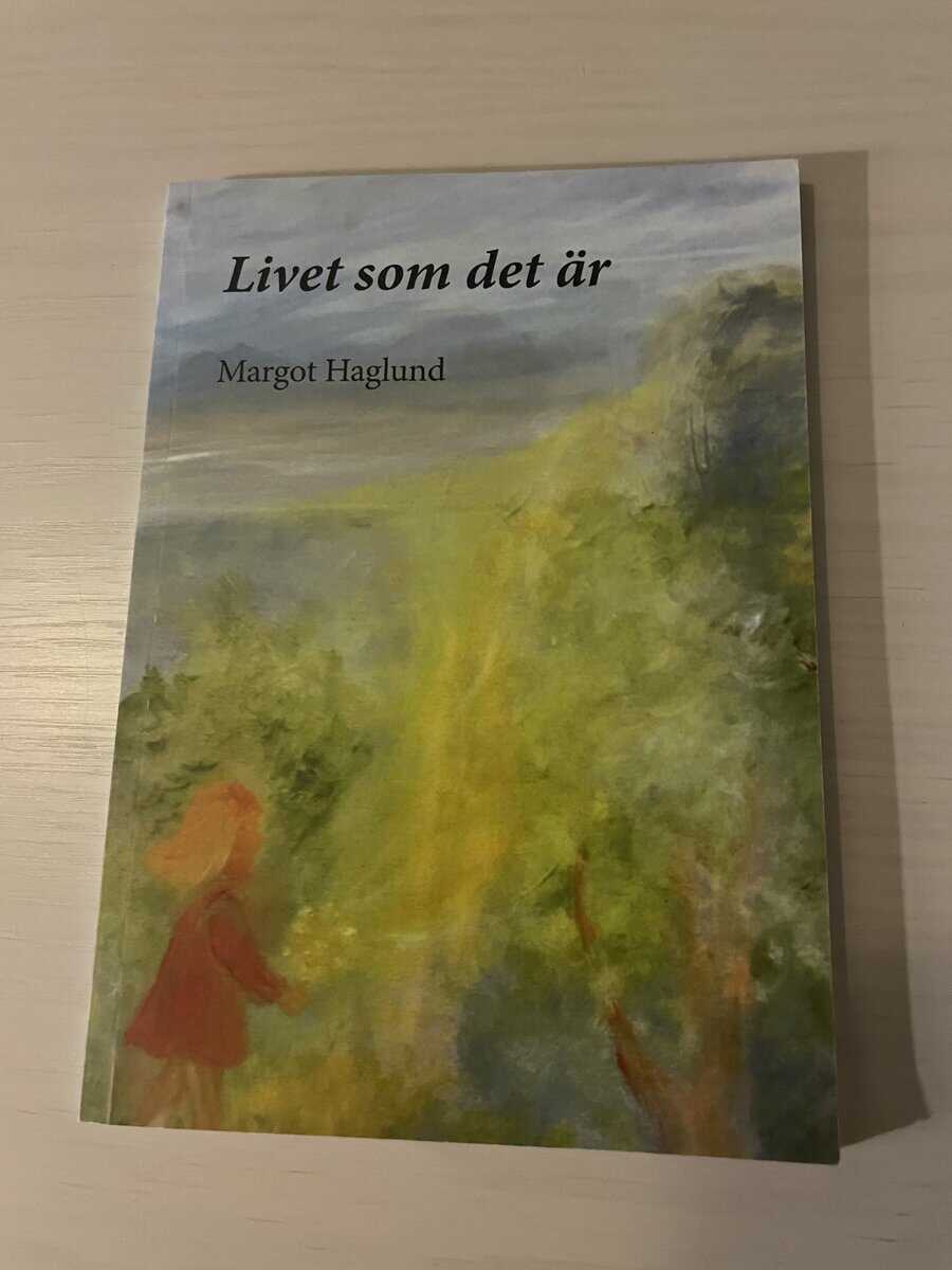 Margot Haglund : Livet som det är