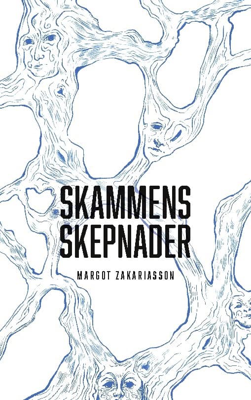 Margot Zakariasson : Skammens skepnader : skammen växer i mörker men i ljuset spricker den som troll i solsken