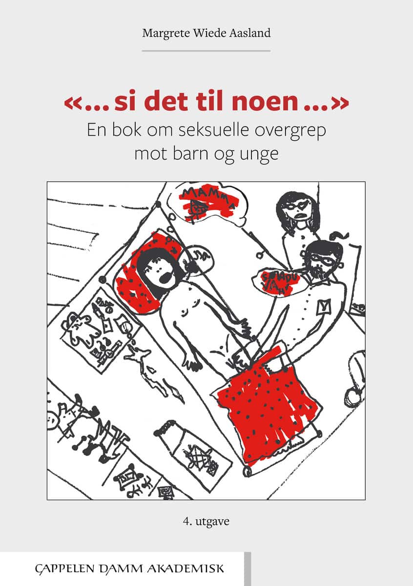 Margrete Wiede Aasland : Si det til noen : en bok om seksuelle overgrep mot barn og unge