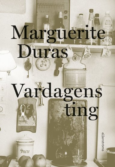 Marguerite Duras : Vardagens ting