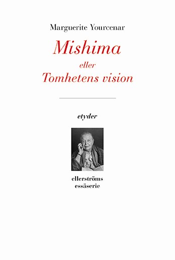 Marguerite Yourcenar : Mishima eller Tomhetens vision