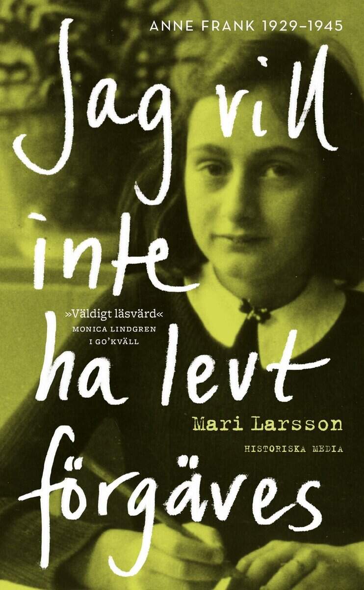Mari Larsson : Jag vill inte ha levt förgäves : Anne Frank 1929-1945
