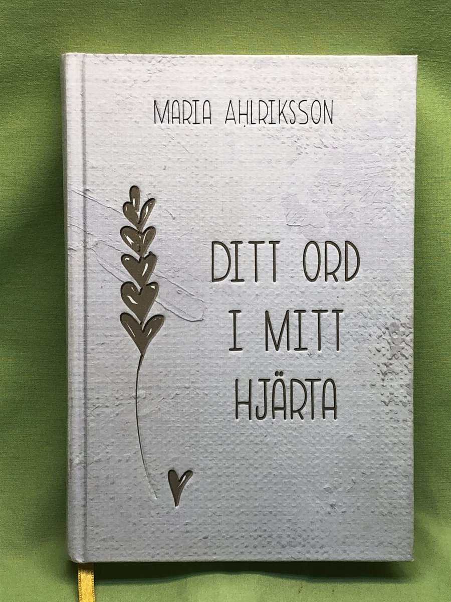 Maria Ahlriksson : Ditt ord i mitt hjärta