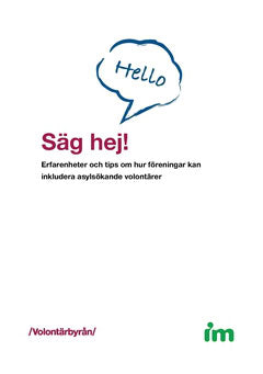 Maria Alsander : Säg hej! : erfarenheter och tips om hur föreningar kan inkludera asylsökande volontärer