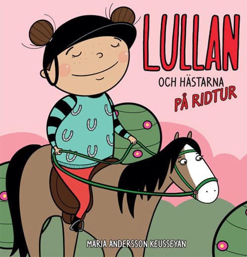 Maria Andersson Keusseyan : Lullan och hästarna - på ridtur