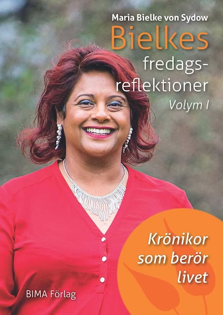Maria Bielke von Sydow : Bielkes fredagsreflektioner. Volym 1, Krönikor som berör livet