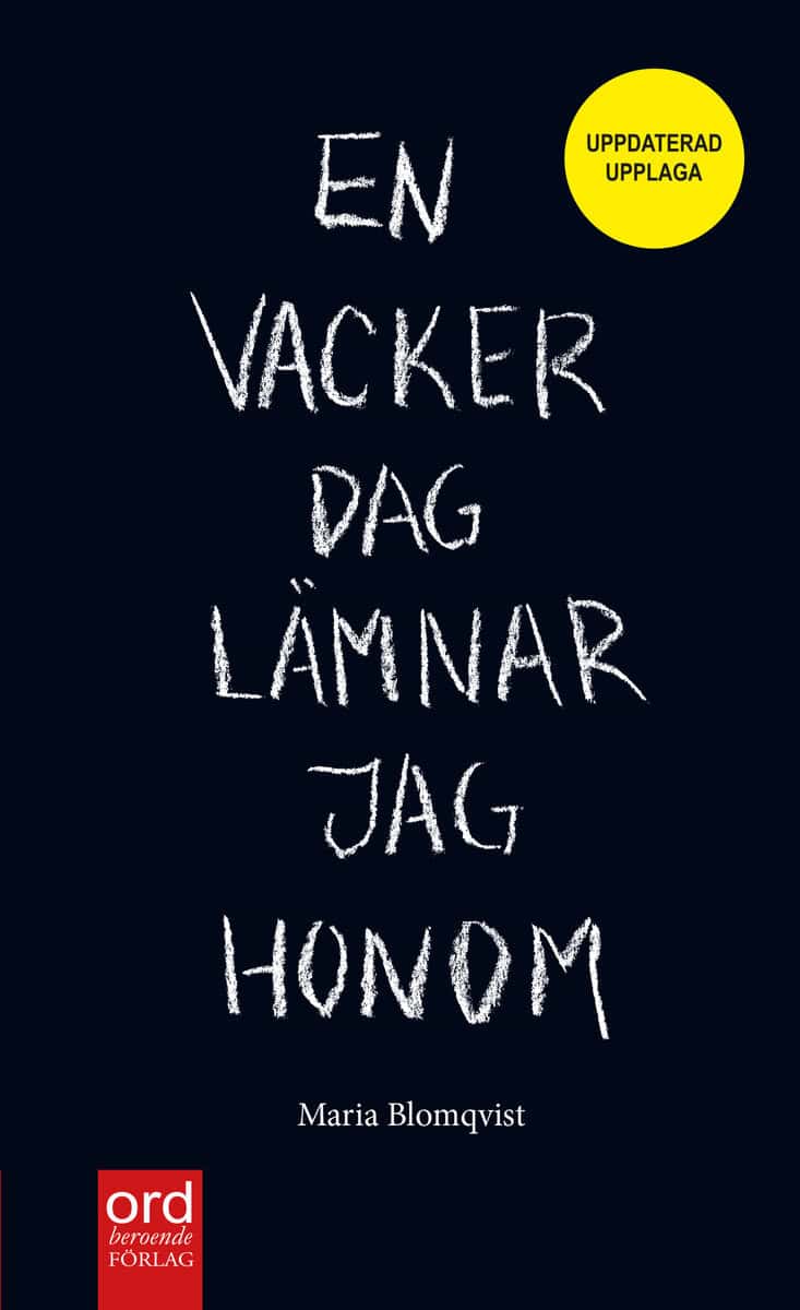 Maria Blomqvist : En vacker dag lämnar jag honom