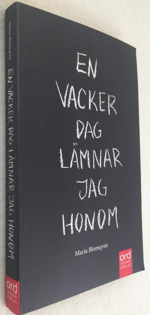 Maria Blomqvist : En vacker dag lämnar jag honom
